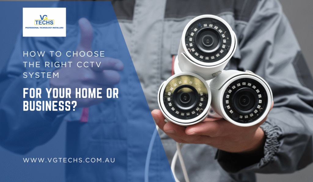How to Choose the Right CCTV System for Your Home or Business