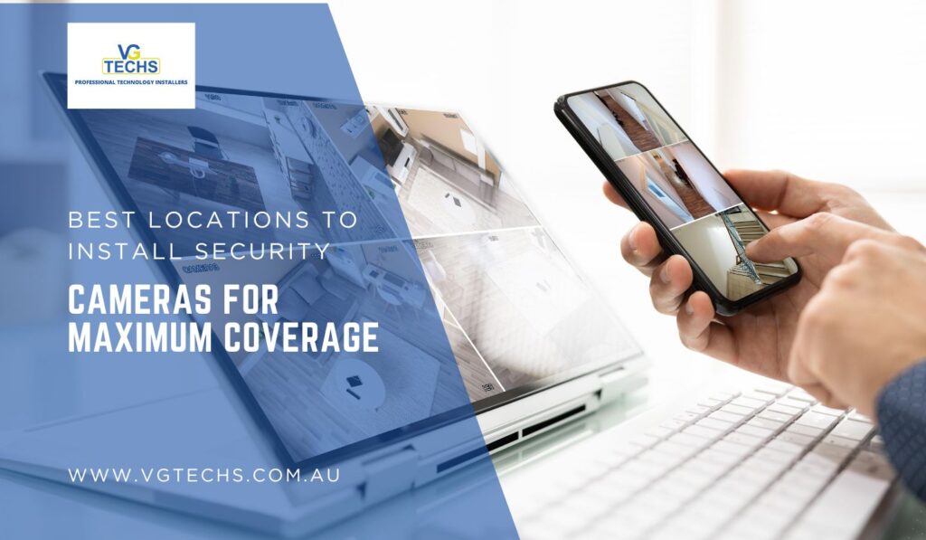 Best Locations To Install Security Cameras For Maximum Coverage