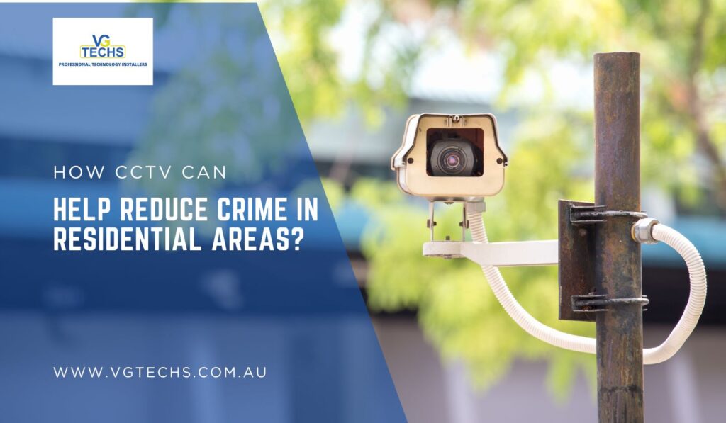 How CCTV Can Help Reduce Crime in Residential Areas