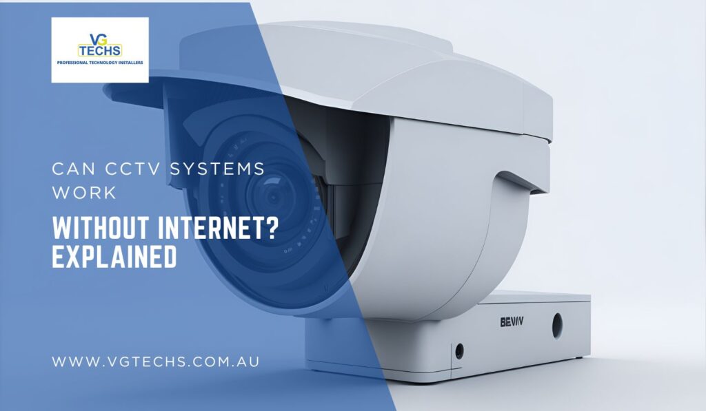 Can CCTV Systems Work Without Internet
