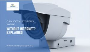 Can CCTV Systems Work Without Internet