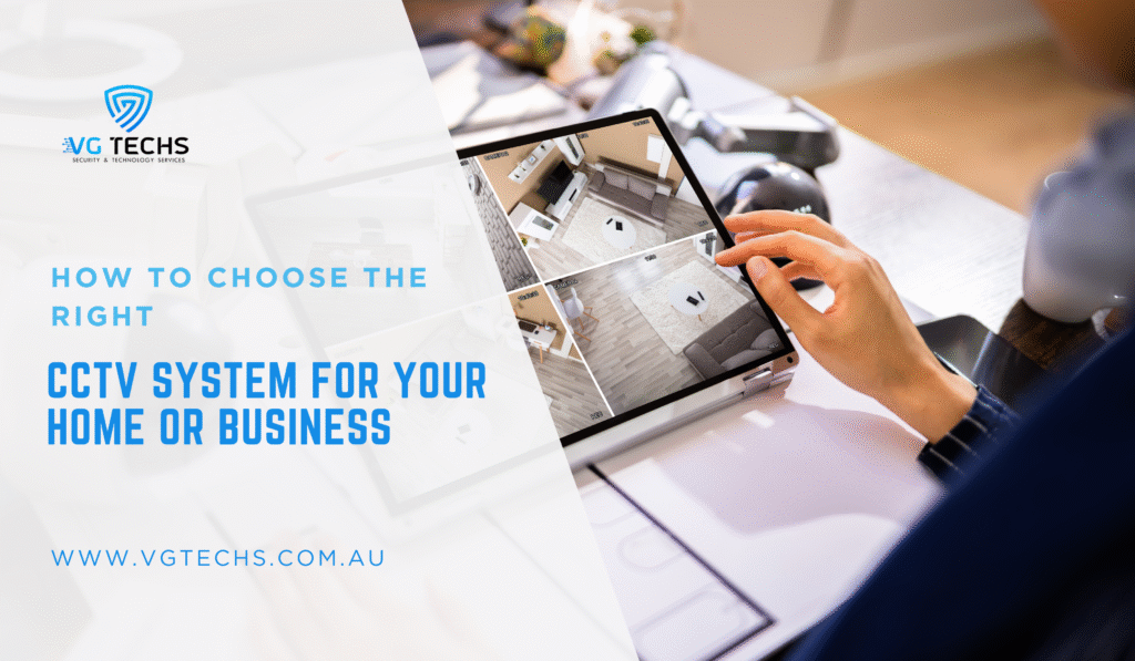 How to Choose the Right CCTV System for Your Home or Business