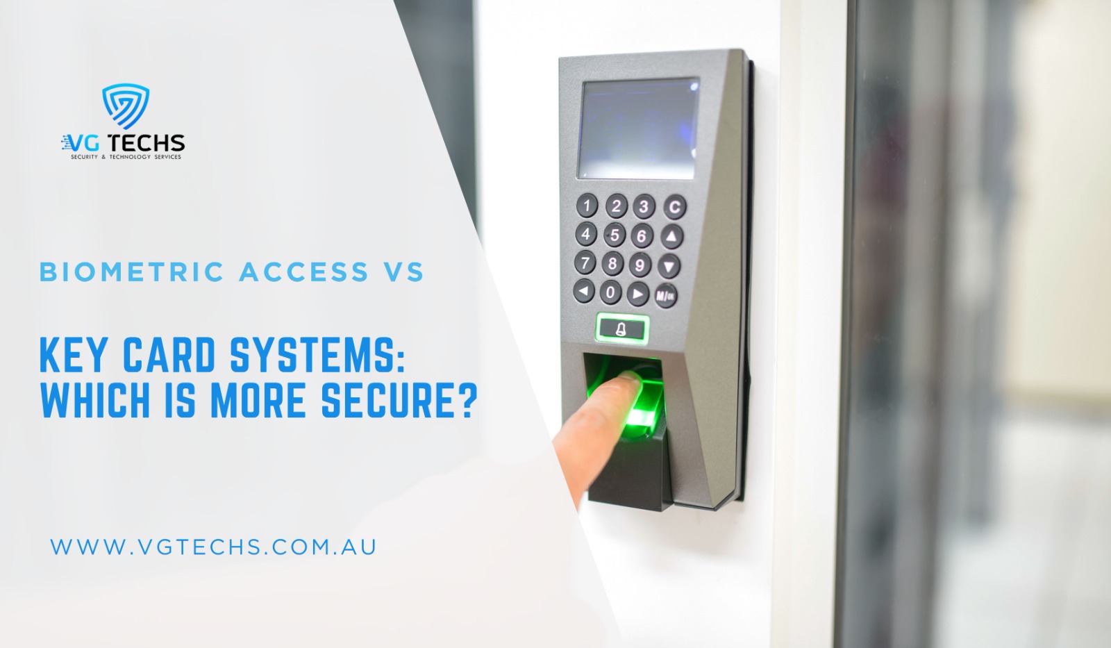 Biometric Access Vs Key Card Systems: Which Is More Secure?